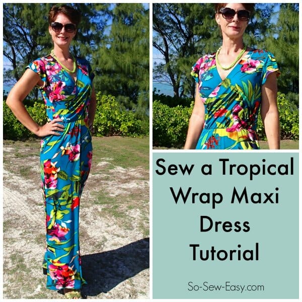 Tropical Wrap Dress maxi dress pattern hack - So Sew Easy