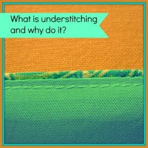 All about understitching. What is it, why and how do you do it?
