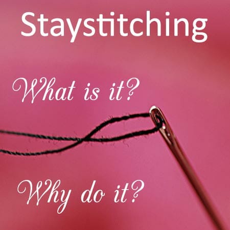 Staystitching. What is it and why do it?