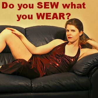 Do you sew what you wear and wear what you sew?  Interesting thoughts on how we should spend our sewing time.