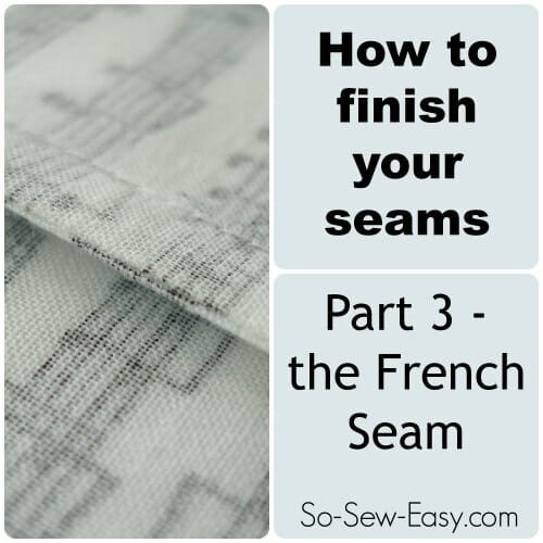 How to Sew a French Seam: the Best Seam for Delicate Fabrics