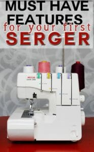 Must have features for your first serger - and those you can do without. Great tips if you are thinking of getting one.