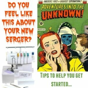 Not sure where to start? Feeling the fear? Check out these tips to get started with your new serger.
