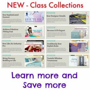 How to become a better sewer - take more in-depth classes with these new Class Collections. Learn more AND Save more at the same time! Sewing, quilting, cooking and more