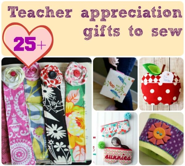 More than 25 ideas for gifts to sew for Teacher Appreciation Day. From quick and simple to most impressive that need a bit more work.