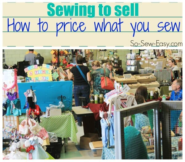 Sewing to sell. How to price your work. Several different methods discussed and a handy worksheet to give you a range of selling prices.