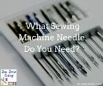 Which Sewing Machine Needle? | So Sew Easy