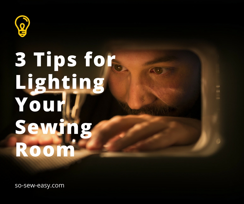 3 Tips for Lighting Your Sewing Room