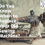Replace Your Old Sewing Machine