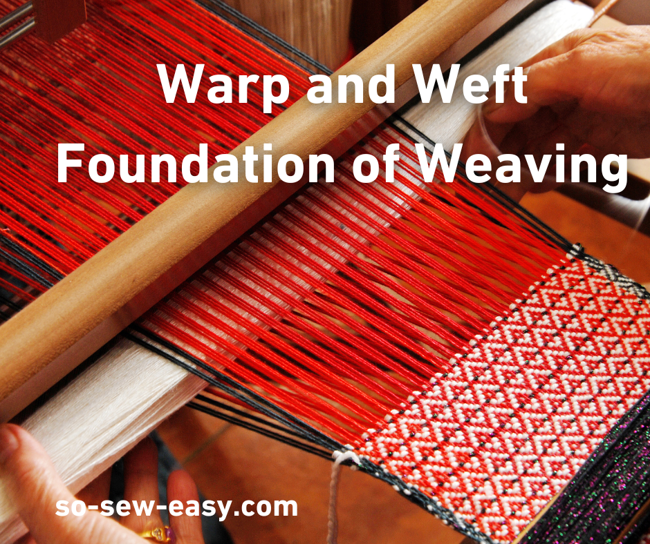 What Is Warp And Weft? The Heart Of Fabric Weaving