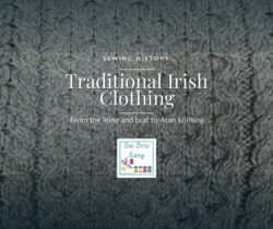 Traditional Irish clothing history from the leine to Aran knitting