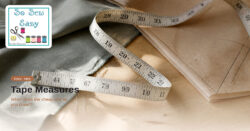 Tape measure on a cutting table — So Sew Easy tool tips