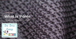 Ponte knit fabric — So Sew Easy fabric guide